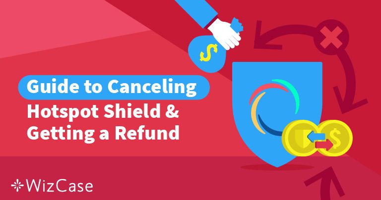 Como cancelar o Hotspot Shield e obter um reembolso (2026)